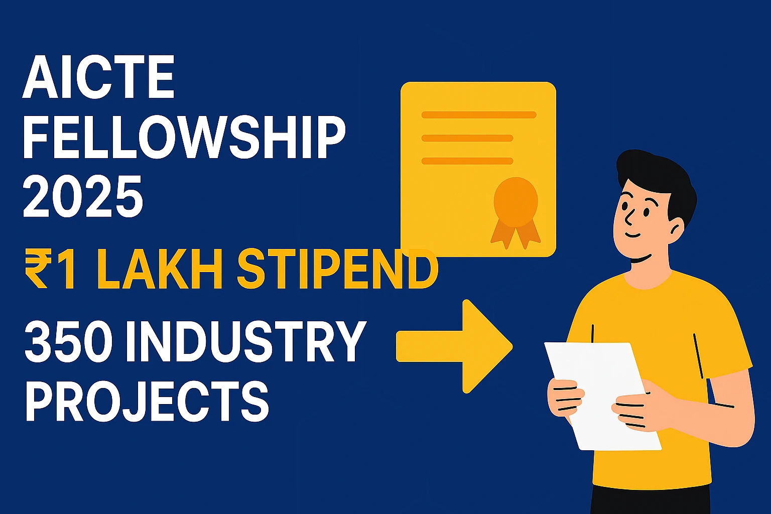 AICTE Fellowship 2025 ₹1 Lakh Stipend & 350 Industry Projects