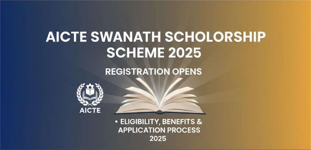 AICTE Swanath Scholarship 2025 – Apply Now, Eligibility & Benefits