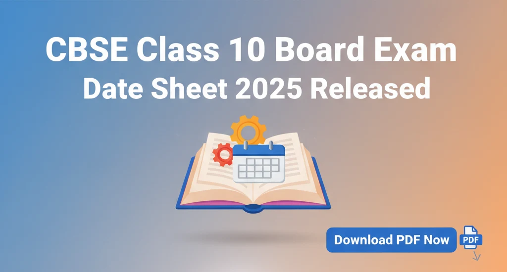 CBSE Class 10 Board Exam Date Sheet 2025 Released – Download PDF Now