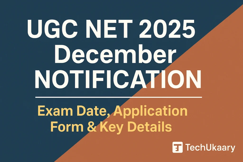 UGC NET 2025 December Notification — Exam Dates, Application Form & More