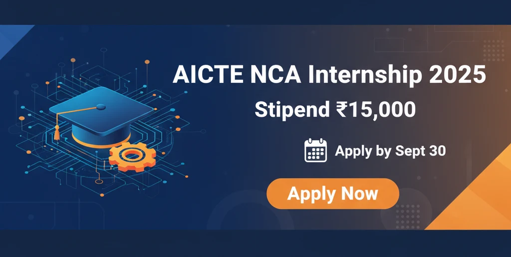 AICTE NCA Internship 2025 – Stipend ₹15,000 Apply by Sept 30