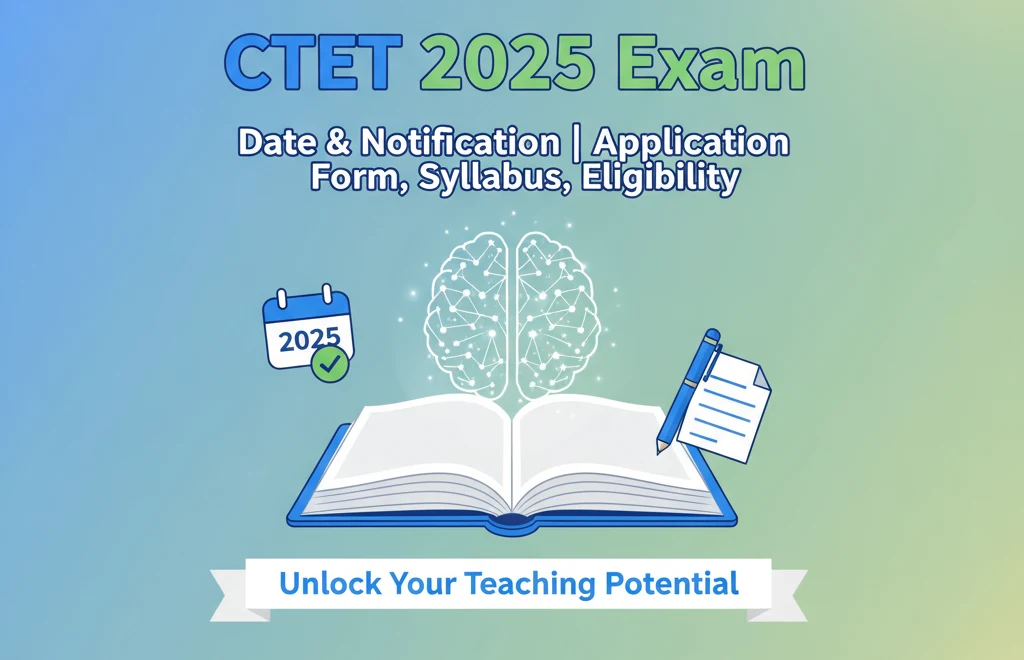CTET 2025 Exam Date & Notification Application Form, Syllabus, Eligibility