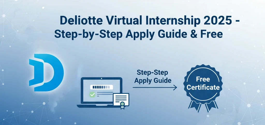 Deloitte Virtual Internship 2025 – Step-by-Step Apply Guide & Free Certificate