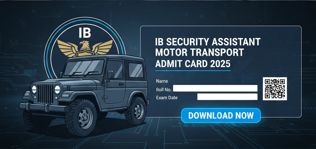 IB Security Assistant Motor Transport Admit Card 2025 – Download Now