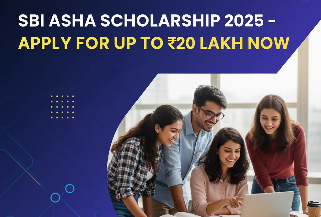 SBI Asha Scholarship 2025 – Apply for Up to ₹20 Lakh Now