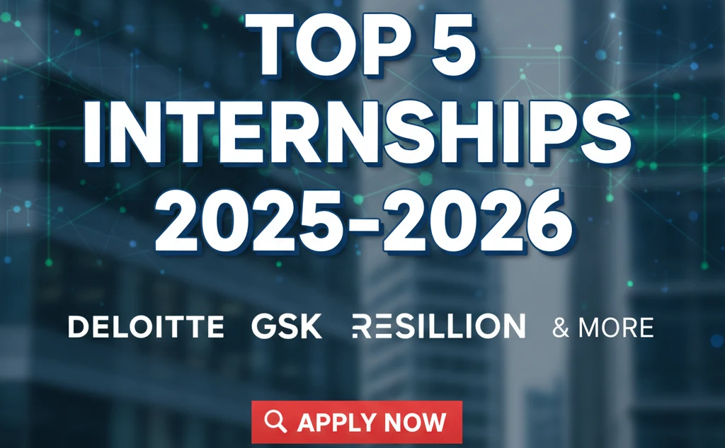 Top 5 Internship 2025–2026 Deloitte, GSK, Resillion & More Apply Now
