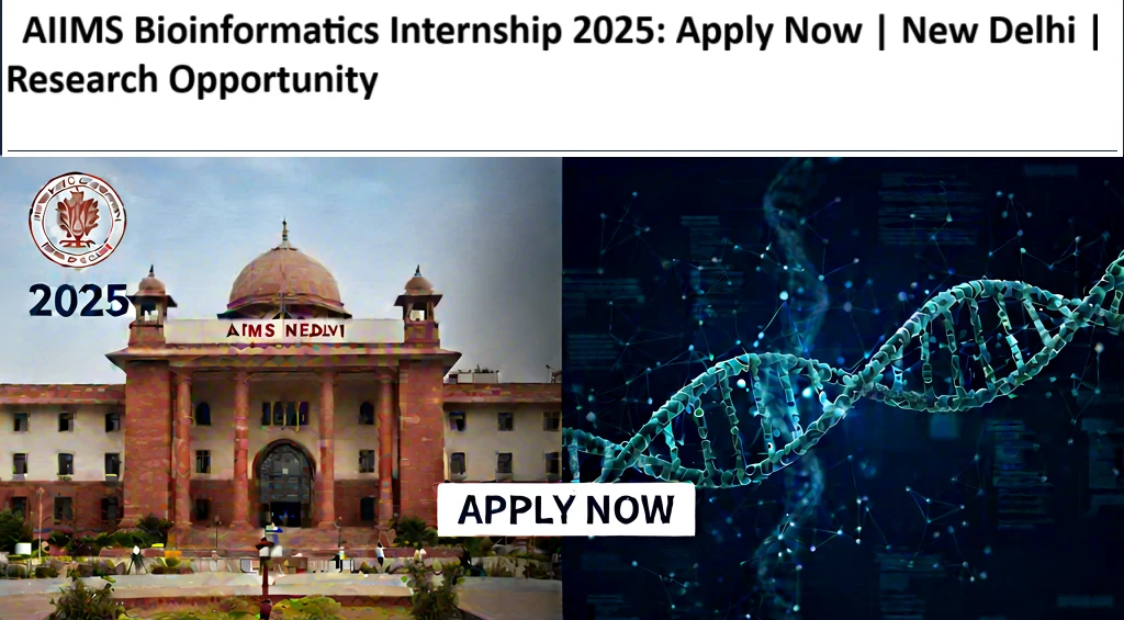 AIIMS Bioinformatics Internship 2025 Apply Now New Delhi Research Opportunity