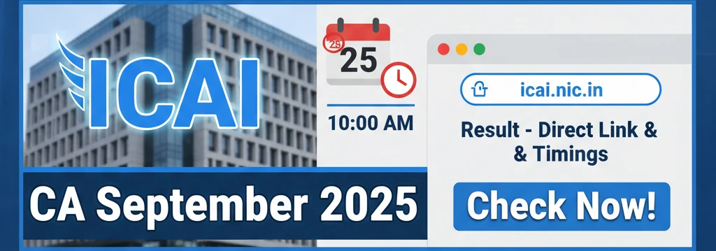 ICAI CA September 2025 Result – Direct Link & Timings at icai.nic.in