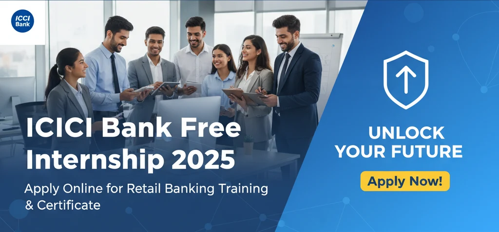 ICICI Bank Free Internship 2025 – Apply Online for Retail Banking Training & Certificate
