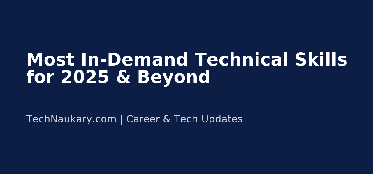 Most In-Demand Technical Skills for 2025 & Beyond Future Career Guide